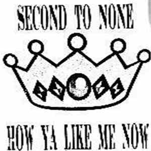 Second To None  - How Ya Like Me Now?