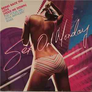 Sex On Monday - Bring Back The Love (Hold Me Down)