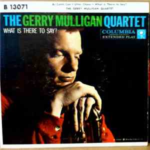 The Gerry Mulligan Quartet - What Is There To Say?