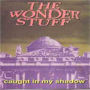 The Wonder Stuff - Caught In My Shadow