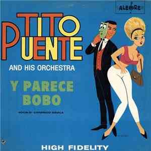 Tito Puente And His Orchestra - Y Parece Bobo