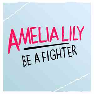 Amelia Lily - Be A Fighter