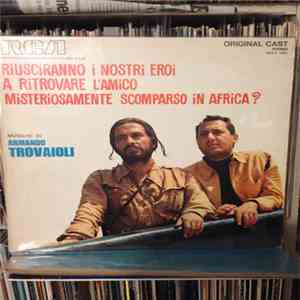 Armando Trovajoli - Riusciranno I Nostri Eroi A Ritrovare L'Amico Misteriosamente Scomparso In Africa? (Colonna Sonora Originale Del Film)