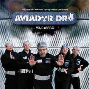 Aviador Dro - Yo, Cyborg