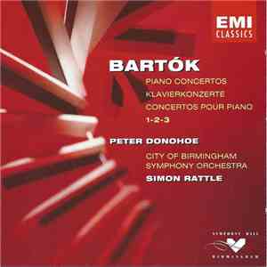 Bartók - Peter Donohoe - City Of Birmingham Symphony Orchestra - Simon Rattle - Piano Concertos • Klavierkonzerte • Concertos Pour Piano 1-2-3