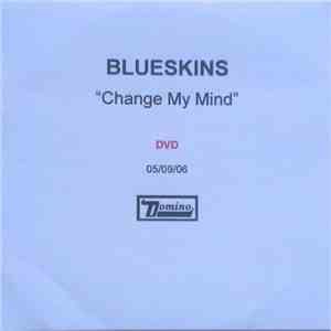 Blueskins - Change My Mind