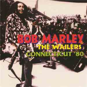 Bob Marley & The Wailers - Connecticut'80