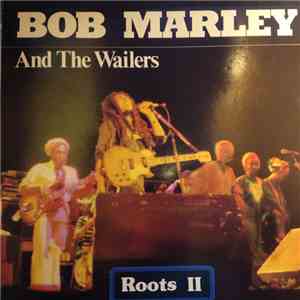Bob Marley & The Wailers - Roots II