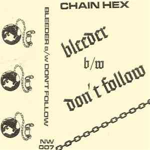 Chain Hex - Bleeder b/w Don't Follow