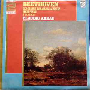 Claudio Arrau - Beethoven Les Quatre Dernières Sonates Pour Piano