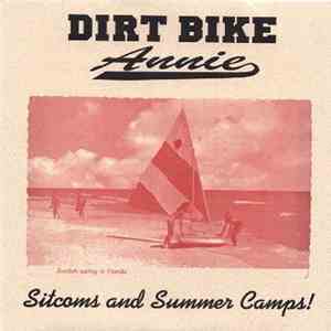 Dirt Bike Annie - Sitcoms And Summer Camps!