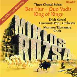 Erich Kunzel, Cincinnati Pops Orchestra, Mormon Tabernacle Choir - Rosza: Three Choral Suites