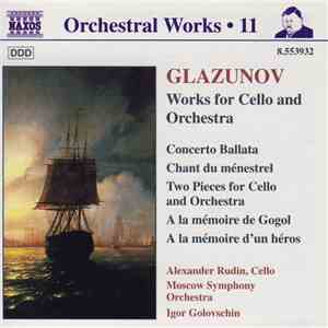 Glazunov, Alexander Rudin, Moscow Symphony Orchestra, Igor Golovschin - Works For Cello And Orchestra