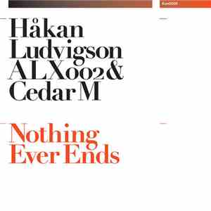 Håkan Ludvigson, ALX002 & Cedar M - Nothing Ever Ends