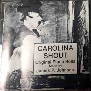 James P. Johnson - Carolina Shout: Original Piano Rolls Made By James P. Johnson