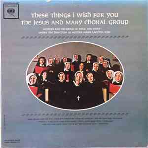 Jesus & Mary Choral Group - These Things I Wish For You