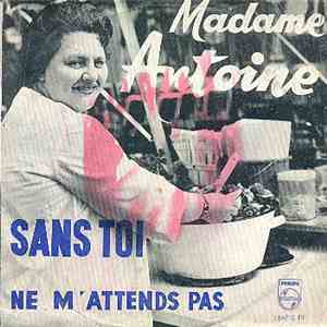 Madame Antoine - Sans Toi