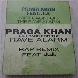 Praga Khan Feat. J.J. - Kick Back For The Rave Alarm