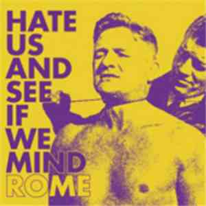 Rome - Hate Us And See If We Mind