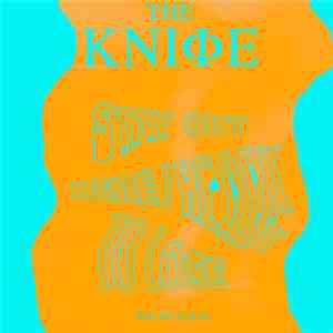 The Kniφe - Stay Out Here / Ready To Lose (Remixes)