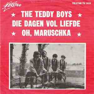 The Teddy Boys - Die Dagen Vol Liefde / Oh, Maruschka