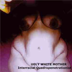 Ugly White Mother - Interracial Quadropenetrationist