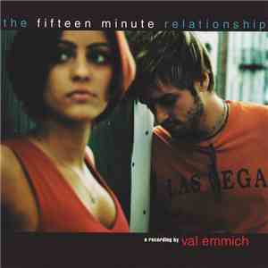 Val Emmich - The Fifteen Minute Relationship