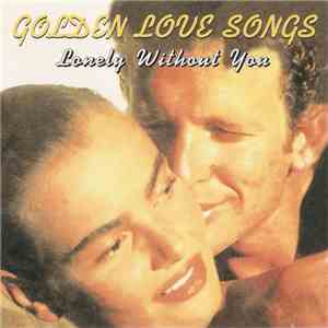 Various - Golden Love Songs Lonely Without You