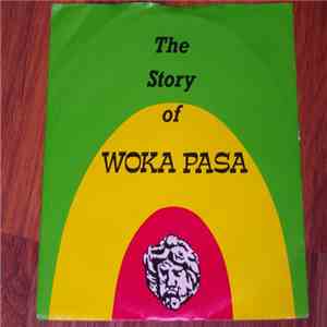 Woka Pasa - The Story Of Woka Pasa