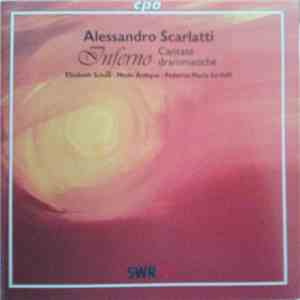 Alessandro Scarlatti - Elisabeth Scholl · Modo Antiquo · Federico Maria Sardelli - Inferno (Cantate Drammatiche)