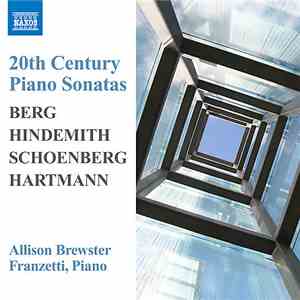 Allison Brewster Franzetti - Berg, Hindemith, Schoenberg, Hartmann - 20th Century Piano Sonatas