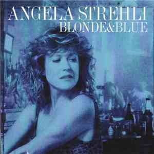 Angela Strehli - Blonde & Blue