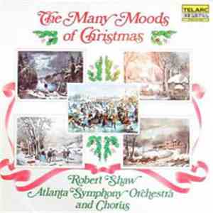 Atlanta Symphony Orchestra And Chorus, Robert Shaw - The Many Moods Of Christmas