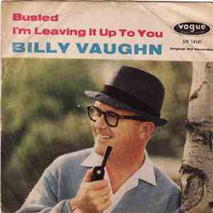 Billy Vaughn Und Sein Orchester - Busted / I'm Leaving It Up To You