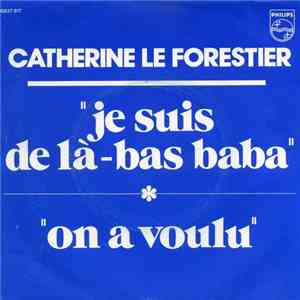 Catherine Le Forestier - Je Suis De Là-Bas Baba
