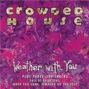 Crowded House - Weather With You