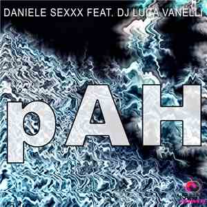Daniele Sexxx Feat. DJ Luca Vanelli - pAH