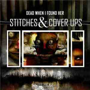 Dead When I Found Her - Stitches & Cover Ups