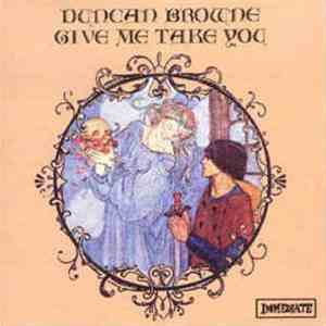 Duncan Browne - Give Me Take You