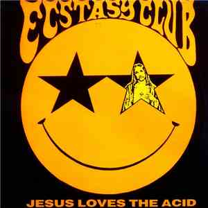 Ecstasy Club - Jesus Loves The Acid