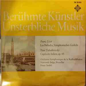 Franz Liszt / Peter Tschaikowsky / Orchestre Symphonique De La Radiodiffusion Nationale Belge, Bruxelles, Franz André - Les Préludes / Capriccio Italien Op. 45