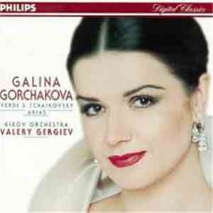 Galina Gorchakova, Kirov Orchestra, Valery Gergiev - Verdi And Tchaikovsky Arias