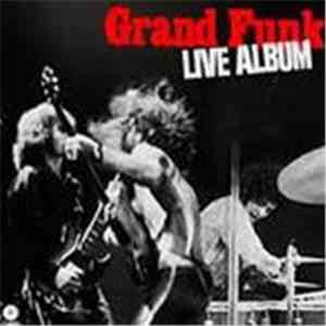 Grand Funk Railroad - Live Album & the story of Grand Funk Railroad