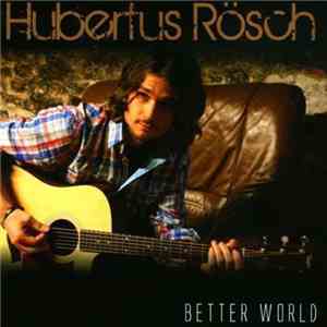 Hubertus Rösch - Better World