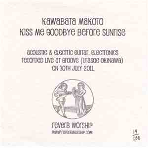 Kawabata Makoto - Kiss Me Goodbye Before Sunrise