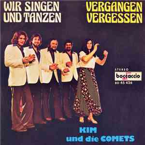 Kim Und Die Comets - Wir Singen Und Tanzen / Vergangen Vergessen