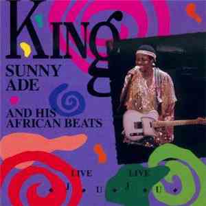 King Sunny Ade And His African Beats - Live Live Juju