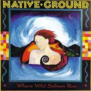 Native Ground - Where Wild Salmon Run