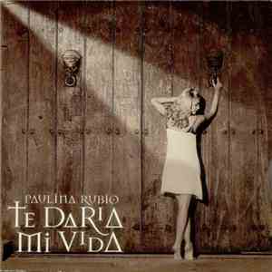 Paulina Rubio - Te Daria Mi Vida