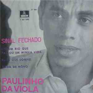 Paulinho Da Viola - Sinal Fechado / Foi Um Rio Que Passou Em Minha Vida / Ruas Que Sonhei / Nada De Novo